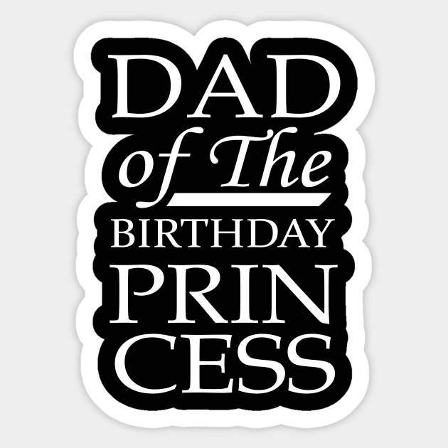 'Dad of the Birthday Princess' Awesome Father Daughter Sticker by ourwackyhome